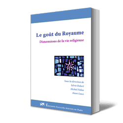 Le Goût du Royaume – Dimensions de la vie religieuse
