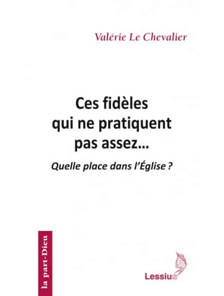 Ces fidèles qui ne pratiquent pas assez… Quelle place dans l’Église ?