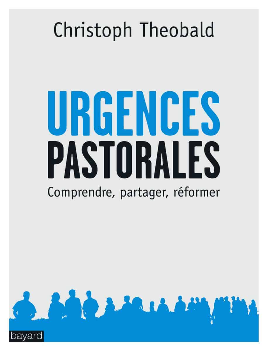 Urgences pastorales : comprendre, partager, réformer