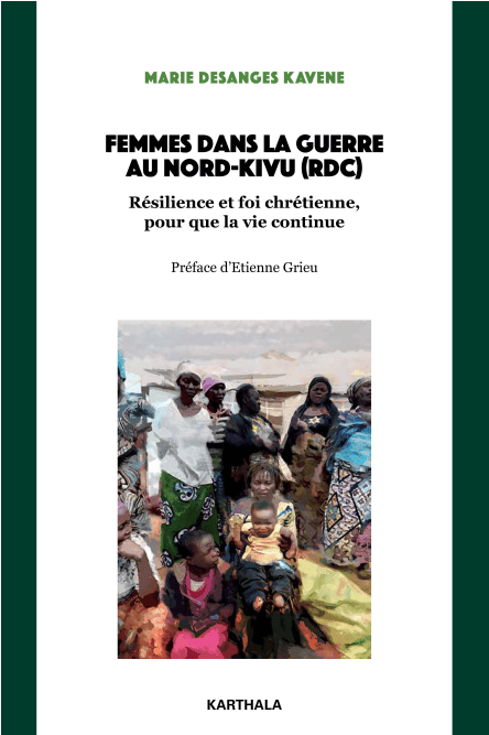 Femmes dans la guerre au Nord-Kivu (RDC) – Résilience et foi chrétienne « … pour que la vie continue »